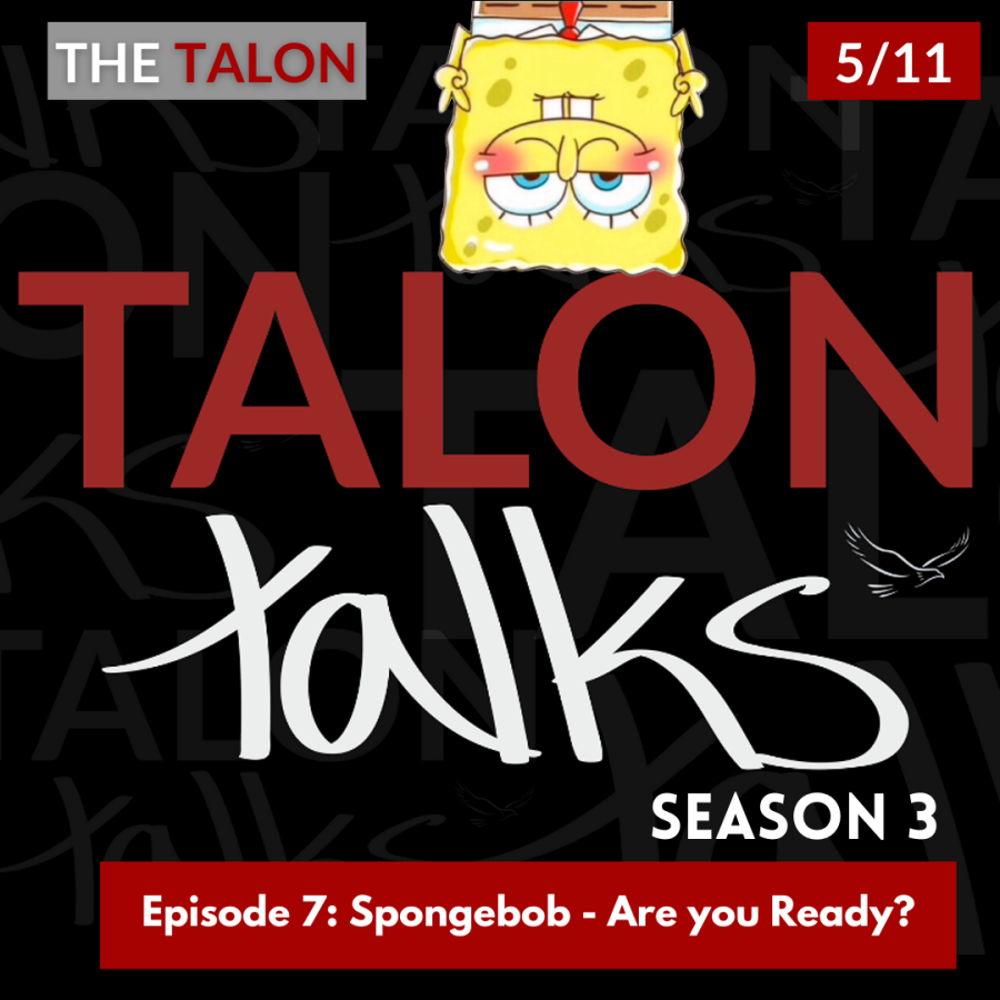 Talon Talks Season 3 Episode 7:  The SpongeBob Episode